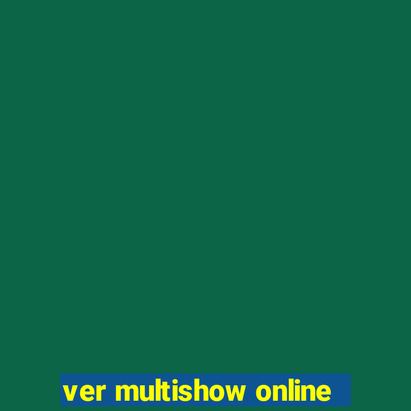 ver multishow online